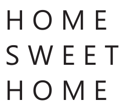 Home Sweet Home Home Sweet Home